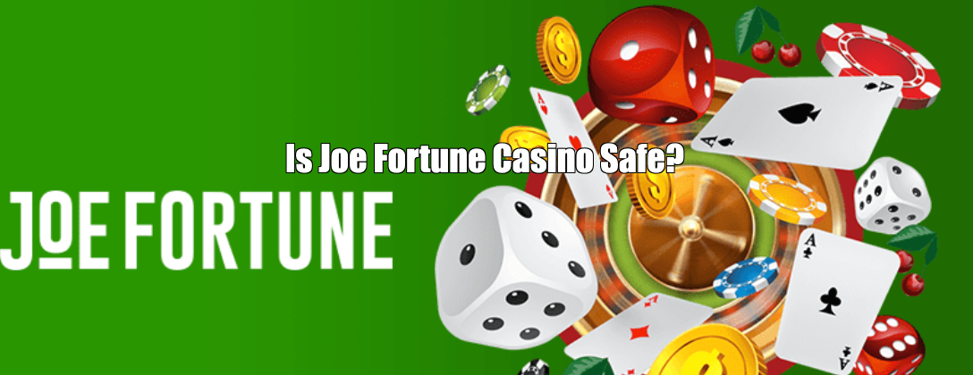 Is Joe Fortune Casino Safe?