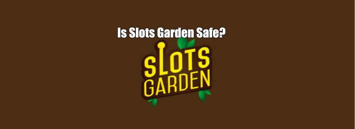 Is Slots Garden Safe?