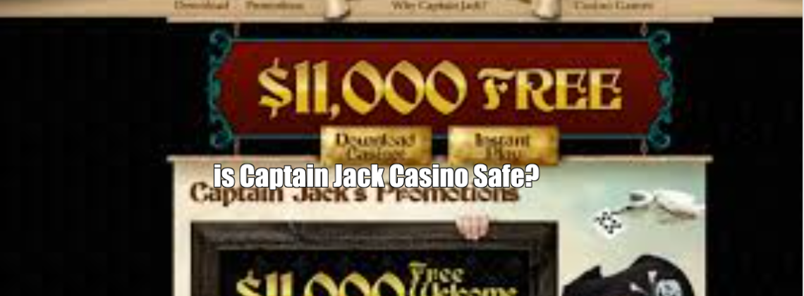 Is Captain Jack Casino Safe?