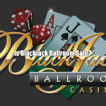 Is Blackjack Ballroom Safe?